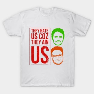 They hate us coz they ain us T-Shirt